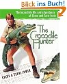 The Crocodile Hunter: The Incredible Life and Adventures of Steve and Terri Irwin