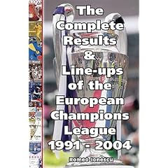 The Complete Results and Line-ups of the European Champions League 1991-2004