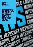 Reuters Institute digital news report 2015 : tracking the future of news