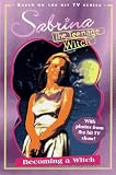 Sabrina the Teenage Witch: Becoming a Witch (Sabrina the Teenage Witch , No 1)