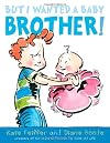 But I wanted a baby brother!