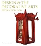 Design and the Decorative Arts: Britain 1500-1900