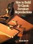 How to Build 50 Classic Furniture Reproductions