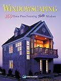 Windowscaping: Designing With Light : Over 200 Home Plans Featuring Pella Windows