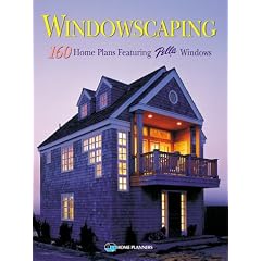 Windowscaping: Designing With Light : Over 200 Home Plans Featuring Pella Windows