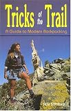 Tricks of the Trail: A Guide to Modern Backpacking (Hiking & Biking)