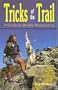 Tricks of the Trail: A Guide to Modern Backpacking (Hiking & Biking)
