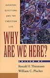 Why Are We Here? Everyday Questions and the Christian Life