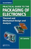 Practical Guide to the Packaging of Electronics, Second Edition: Thermal and Mechanical Design and Analysis (Dekker Mechanical Engineering)