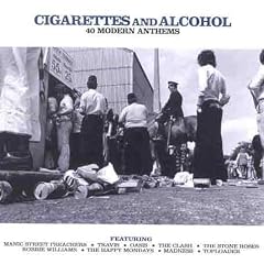 Cigarettes and Alcohol - 40 Modern Anthems