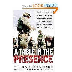 A Table in the Presence: The Dramatic Account of How a U.S. Marine Battalion Experienced God's Presence Amidst the Chaos of the War in Iraq