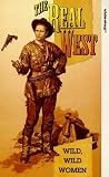 Real West, The - Wild, Wild Women