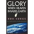 Glory: When Heaven Invades Earth by  Bob Sorge