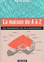 La Maison de A &agrave; Z : Le Vocabulaire de la construction