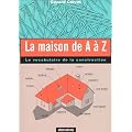 La Maison de A � Z : Le Vocabulaire de la construction