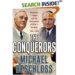 The Conquerors: Roosevelt, Truman and the Destruction of Hitler's Germany, 1941-1945