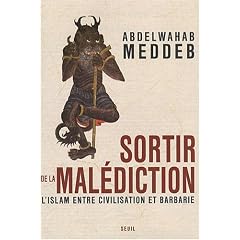 Sortir de la mal�diction : L'islam entre civilisation et barbarie