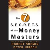 The Seven S.E.C.R.E.T.S. of the Money Masters | [Robert Shemin, Peter Hirsch]