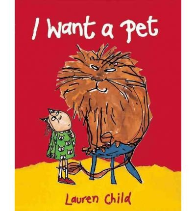[ I Want a Pet BY Child, Lauren ( Author ) ] { Paperback } 2011