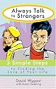 Always Talk to Strangers: 3 Simple Steps to Finding the Love of Your Life