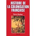 Histoire de la colonisation fran�aise, tome 1. Le Premier Empire colonial des origines � la restauration