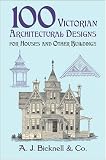 Review Dover Publications Inc.  / 100 Victorian Architectural Designs for Houses and Other Buildings (Dover Pictorial Archives)