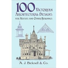 100 Victorian Architectural Designs for Houses and Other Buildings (Dover Pictorial Archives)