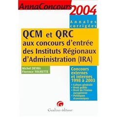 QCM et QRC aux concours d'entr�e des Instituts R�gionaux d'Administration (IRA) : Concours externes et internes 1998 � 2003