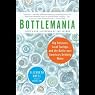 Bottlemania: Big Business, Local Springs, and the Battle Over America's Drinking Water