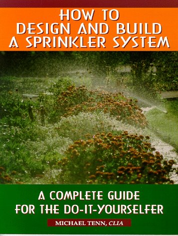 How To Design And Build A Sprinkler System- A Complete Guide For The Do-It-Yourselfer under Outdoor & Recreational Areas in The Books Store