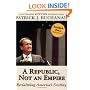 A Republic, Not an Empire: Reclaiming America's Destiny