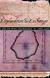 Exploration and Exchange: A South Seas Anthology, 1680-1900