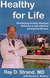 Healthy for Life: Developing Healthy Lifestyles That Have a Side Effect of Permanent Fat Loss