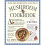 The Mushroom Lover's Mushroom Cookbook and Primer by Amy Farges