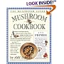 The Mushroom Lover's Mushroom Cookbook and Primer
