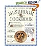 The Mushroom Lover's Mushroom Cookbook and Primer