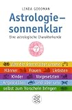 Astrologie, sonnenklar: Eine astrologische Charakterkunde