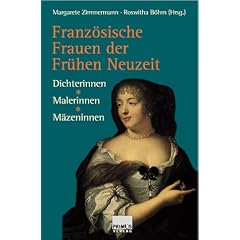 Franz�sische Frauen der Fr�hen Neuzeit. Dichterinnen - Malerinnen - M�zeninnen