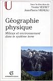 G�ographie physique. Milieux et environnement dans le syst�me terre