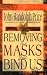 Removing the Masks That Bind Us