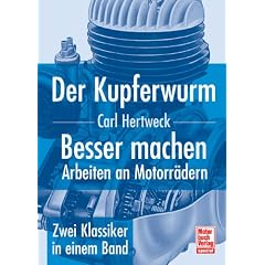 Der Kupferwurm / Besser machen: Arbeiten an Motorr�dern - Zwei Klassiker in einem Band: Arbeiten an Motorr�der - Zwei Klassiker in einem Band