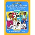Classic Baseball Cards: 98 Collector's Cards Authentically Reproduced in Full Color by Bert Randolph Sugar