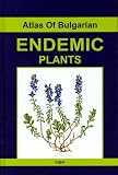 Atlas of Bulgarian Endemic Plants by Natl Museum of Bulgaria