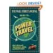The Wall Street Journal Guide to Power Travel: How to Arrive with Your Dignity, Sanity, and Wallet Intact