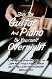 Free Shipping  Electronic piano Williams  Play The Guitar And Piano By Yourself Overnight: A Step-By-Step Guide That Will Let You Learn How To Play A Piano, Learning How To Play Guitar And The Beginner Bass Lessons!