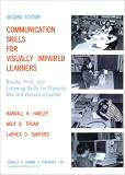 Communication Skills for Visually Impaired Learners: Braille, Print, and Listening Skills for Students Who Are Visually Impaired