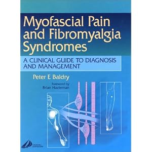 Click here to buy Myofascial Pain and Fibromyalgia Syndromes: A Clinical Guide to Diagnosis and... by Peter E. Baldry MB FRCP.