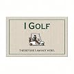 I Golf, Therefore I Am Not Here Doormat
