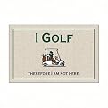 I Golf, Therefore I Am Not Here Doormat