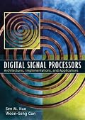 Digital Signal Processors: Architectures, Implementations, and Applications